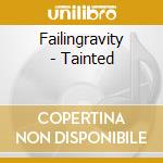 Failingravity - Tainted cd