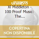 Xl Middleton - 100 Proof Music: The Alcothology cd