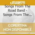 Songs From The Road Band - Songs From The Road cd musicale di Songs From The Road Band