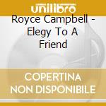 Royce Campbell - Elegy To A Friend cd