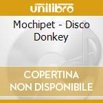 Mochipet - Disco Donkey cd