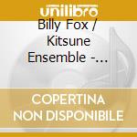 Billy Fox / Kitsune Ensemble - Kaidan Suite cd