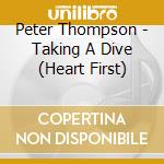 Peter Thompson - Taking A Dive (Heart First) cd