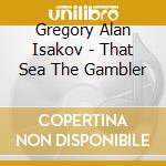 Gregory Alan Isakov - That Sea The Gambler cd musicale di Gregory Alan Isakov