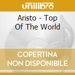 Aristo - Top Of The World cd