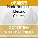 Mark Nomad - Electric Church cd
