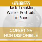 Jack Franklin Wise - Portraits In Piano cd