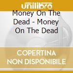 Money On The Dead - Money On The Dead cd