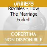 Rizdales - How The Marriage Ended! cd