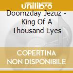 Doomzday Jezuz - King Of A Thousand Eyes cd