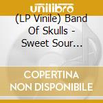 (LP Vinile) Band Of Skulls - Sweet Sour (Vinyl) lp vinile di Band Of Skulls