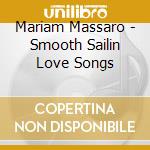Mariam Massaro - Smooth Sailin Love Songs cd