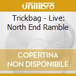 Trickbag - Live: North End Ramble cd