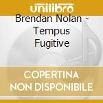 Brendan Nolan - Tempus Fugitive cd