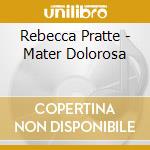 Rebecca Pratte - Mater Dolorosa cd