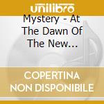 Mystery - At The Dawn Of The New Millennium (Cd) cd