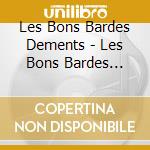 Les Bons Bardes Dements - Les Bons Bardes Dements cd
