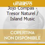 Jojo Compas - Tresor Naturel / Island Music cd