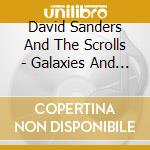 David Sanders And The Scrolls - Galaxies And Stratospheres cd musicale di David Sanders And The Scrolls