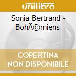 Sonia Bertrand - BohÃ©miens cd musicale di Sonia Bertrand