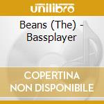 Beans (The) - Bassplayer cd musicale di Beans