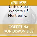 United Steel Workers Of Montreal - Kerosene & Coal cd musicale di United Steel Workers Of Montreal