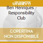 Ben Henriques - Responsibility Club cd musicale di Ben Henriques