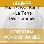 Daah Sossa Band - La Terre Des Hommes cd