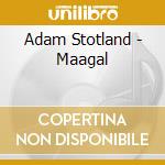 Adam Stotland - Maagal cd