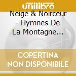 Neige & Noirceur - Hymnes De La Montagne Noire cd