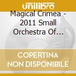Magical Crimea - 2011 Small Orchestra Of Hope cd
