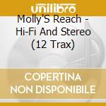 Molly'S Reach - Hi-Fi And Stereo (12 Trax) cd musicale di Molly'S Reach