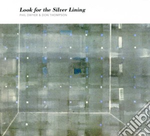 Phil Dwyer & Don Thompson - Look For The Silver Lining cd musicale di Phil & Don Thompson Dwyer