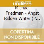 Michael Friedman - Angst Ridden Writer (2 Cd) cd