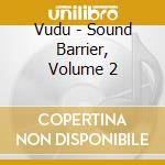 Vudu - Sound Barrier, Volume 2 cd