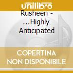 Rusheen - ...Highly Anticipated cd
