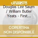 Douglas Lee Saum / William Butler Yeats - First Songs: Lullabies For Ireland cd musicale di Douglas Lee Saum / William Butler Yeats