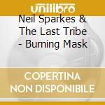 Neil Sparkes & The Last Tribe - Burning Mask cd