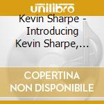 Kevin Sharpe - Introducing Kevin Sharpe, Pianist, Opus 1 No. 1