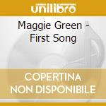 Maggie Green - First Song cd musicale di Maggie Green