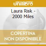 Laura Risk - 2000 Miles cd