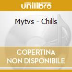 Mytvs - Chills cd