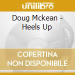 Doug Mckean - Heels Up cd
