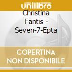 Christina Fantis - Seven-7-Epta cd musicale di Christina Fantis