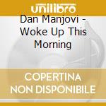 Dan Manjovi - Woke Up This Morning cd