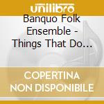 Banquo Folk Ensemble - Things That Do Sound So Fair cd musicale di Banquo Folk Ensemble