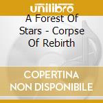 A Forest Of Stars - Corpse Of Rebirth cd