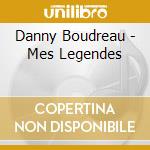 Danny Boudreau - Mes Legendes cd
