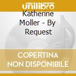 Katherine Moller - By Request cd musicale di Katherine Moller