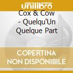 Cox & Cow - Quelqu'Un Quelque Part cd